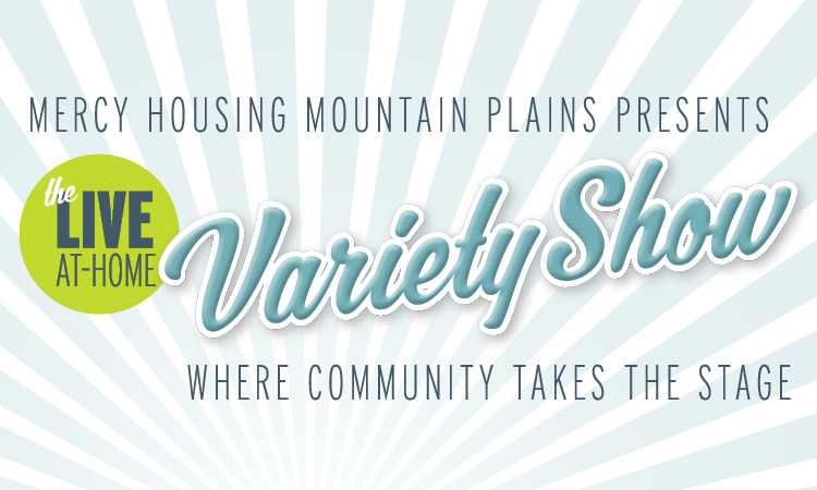 Mercy Housing Mountain Plains Presents the Live At Home Variety Show